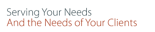 Serving Your Needs and the Needs of Your Clients